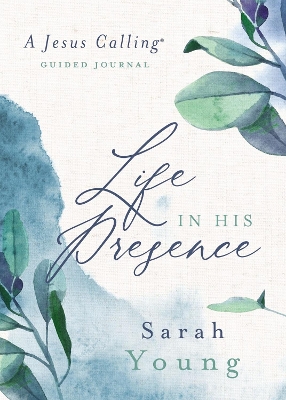 Life in His Presence: A Jesus Calling Guided Journal (A 100-Day Devotional) book