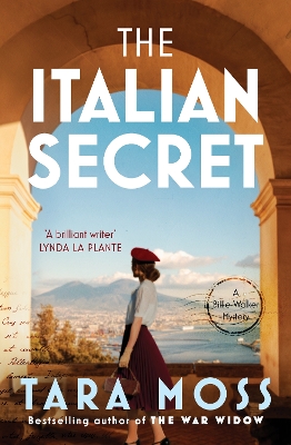 The Italian Secret: The new thrilling historical mystery novel in the bestselling Billie Walker series, from the author of The War Widow and The Ghosts of Paris by Tara Moss