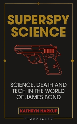 Superspy Science: Science, Death and Tech in the World of James Bond book