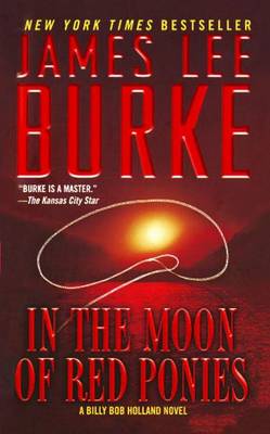In the Moon of Red Ponies by James Lee Burke