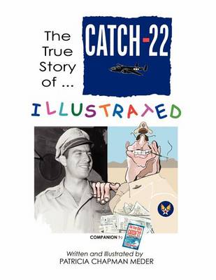 The The True Story of Catch-22 by Patricia Chapman Meder