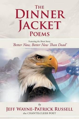 The Dinner Jacket Poems: Featuring the Short Story, 'Better Now, Better Now Than Dead' book