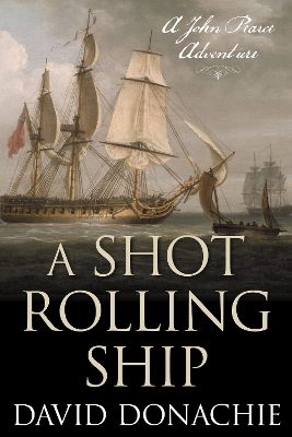 A Shot Rolling Ship: A John Pearce Adventure book
