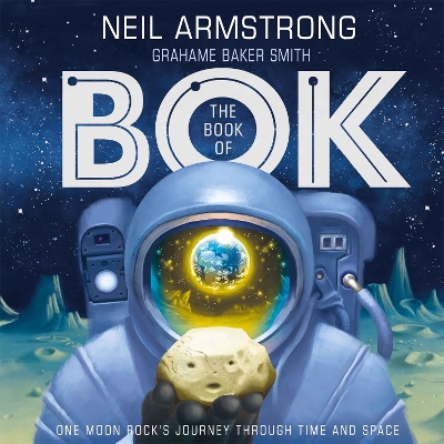 The Book of Bok: One Moon Rock's Journey Through Time and Space by Neil Armstrong