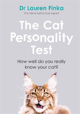 The Cat Personality Test: How well do you really know your cat? by Lauren Finka