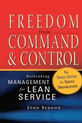 Freedom from Command and Control by John Seddon