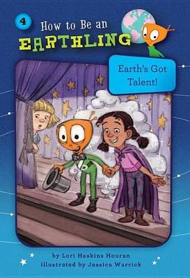 #4 Earth's Got Talent! by Lori Haskins Houran