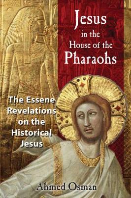 Jesus in the House of the Pharaohs: The Essene Revelations on the Historical Jesus book