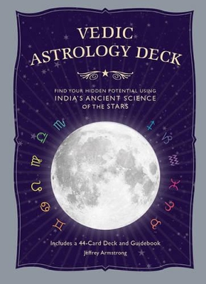 Vedic Astrology Deck: Find Your Hidden Potential Using Indias Ancient Science of the Stars by Jeffrey Armstrong