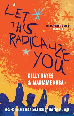 Let This Radicalize You: The Revolution of Rescue and Reciprocal Care book