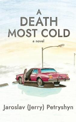 A Death Most Cold by Jaroslav (Jerry) Petryshyn