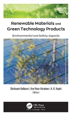 Renewable Materials and Green Technology Products: Environmental and Safety Aspects by Shrikaant Kulkarni