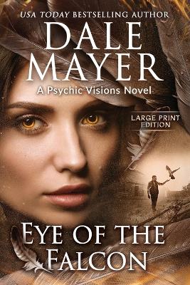 Eye of the Falcon: A Psychic Visions Novel by Dale Mayer