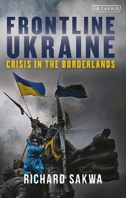 Frontline Ukraine by Professor Richard Sakwa