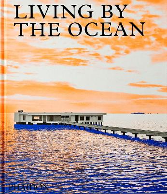 Living by the Ocean: Contemporary Houses by the Sea book