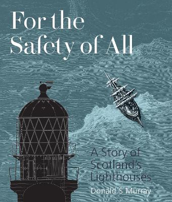 For the Safety of All: A Story of Scotland's Lighthouses book