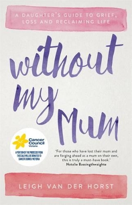 Without My Mum: A Daughter's Guide to Grief, Loss and Reclaiming Life book