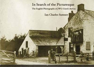 In Search of the Picturesque: The English Photographs of John Wheeley Gough Gutch 1856 - 59 book