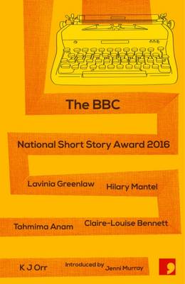 The BBC National Short Story Award 2016 by Lavinia Greenlaw