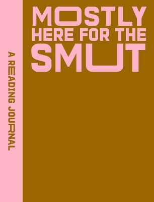 A Reading Journal: Mostly Here for the Smut book
