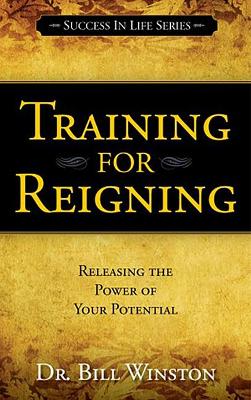 Training for Reigning by Bill Winston