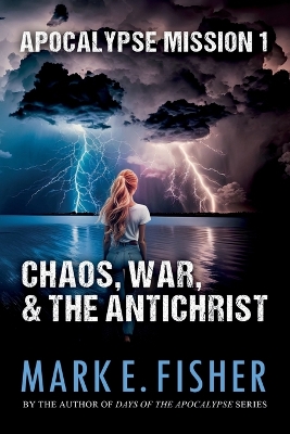 Apocalypse Mission I: Chaos, War, and the Antichrist book