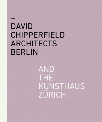 David Chipperfield Architects Berlin and the Kunsthaus Zürich book