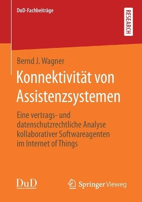 Konnektivität von Assistenzsystemen: Eine vertrags‐ und datenschutzrechtliche Analyse kollaborativer Softwareagenten im Internet of Things book