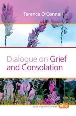 Dialogue on Grief and Consolation by Terence O'Connell