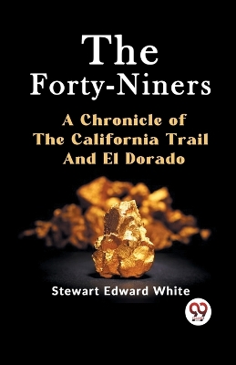 The Forty-Niners a Chronicle of the California Trail and El Dorado book