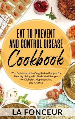 Eat to Prevent and Control Disease Cookbook (Black and White Print) book