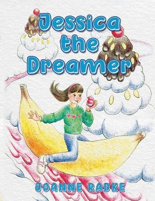Jessica the Dreamer by Joanne Radke