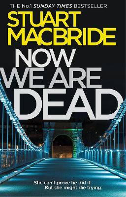 Now We Are Dead by Stuart MacBride