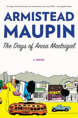 Days of Anna Madrigal by Armistead Maupin