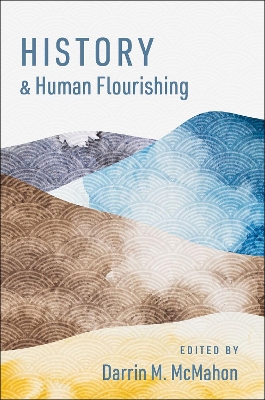 History and Human Flourishing by Darrin M. McMahon