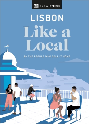 Lisbon Like a Local: By the People Who Call It Home book