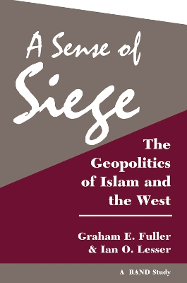 A Sense Of Siege: The Geopolitics Of Islam And The West book