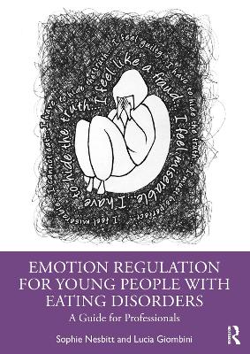 Emotion Regulation for Young People with Eating Disorders: A Guide for Professionals by Sophie Nesbitt