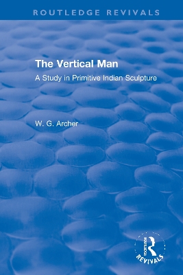 The Vertical Man: A Study in Primitive Indian Sculpture book