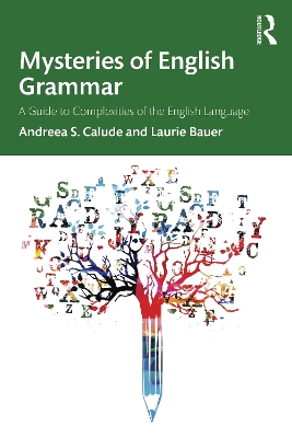 Mysteries of English Grammar: A Guide to Complexities of the English Language by Andreea S. Calude