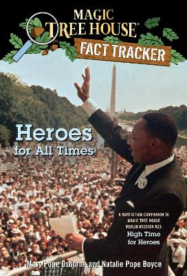 Magic Tree House Fact Tracker #28 Heroes for All Times by Mary Pope Osborne