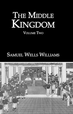 The Middle Kingdom by Samuel Wells Williams