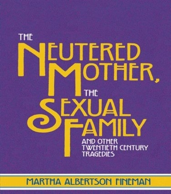 Neutered Mother, the Sexual Family and Other Twentieth Century Tragedies book