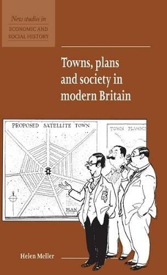 Towns, Plans and Society in Modern Britain by Helen Meller