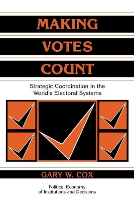 Making Votes Count by Gary W. Cox