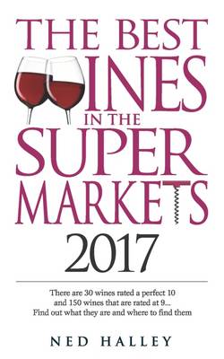 Best Wines in the Supermarket: There are 30 Wines Rated a Perfect 10 and 150 Wines Rated at 9... Find Out What They are and Where to Find Them. book