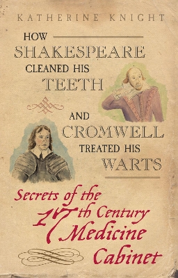 How Shakespeare Cleaned His Teeth and Cromwell Treated His Warts book