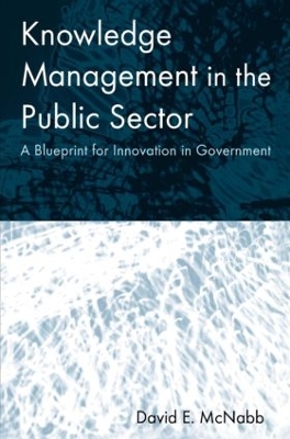 Knowledge Management in the Public Sector by David E McNabb