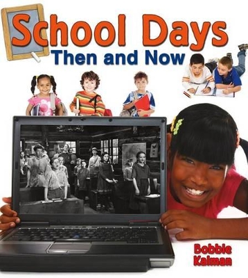 School Days Then and Now by Bobbie Kalman