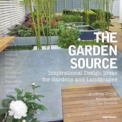 Garden Source: Inspirational Design Ideas for Gardens and Landsca by Andrea Jones